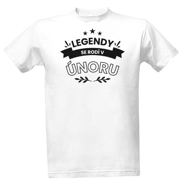 Tričko s potiskem Legenda narozená v únoru
