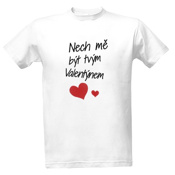 Let me be Your Valentine T-shirt