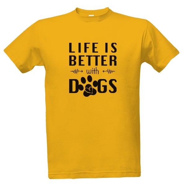 Life is better with dogs T-shirt