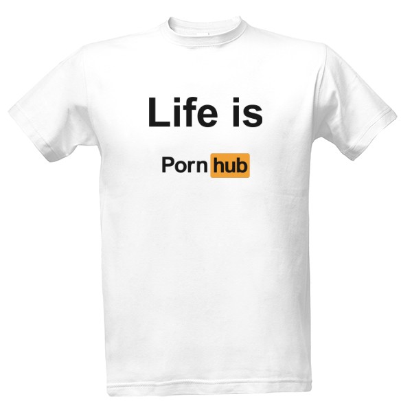 Life is Pornhub - Černý nápis