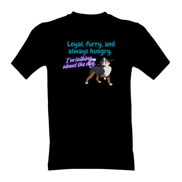 Tričko s potiskem Loajální, chlupatý, hladový....mluvím o psovi
