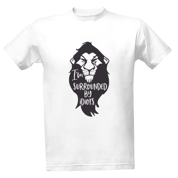 Tričko s potiskem Lvi kral, Lion king I am surrounded by idiots