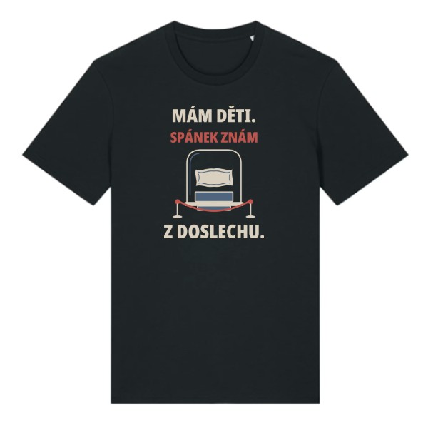 Tričko s potiskem Mám děti. Spánek znám z doslechu.