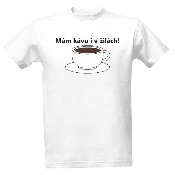Tričko s potiskem Mám kávu i v žilách!
