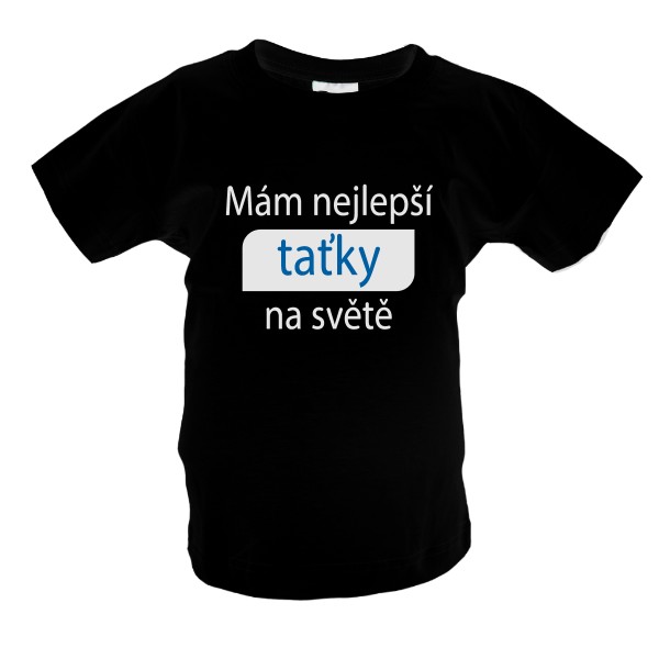 Tričko s potiskem Mám nejlepší taťky