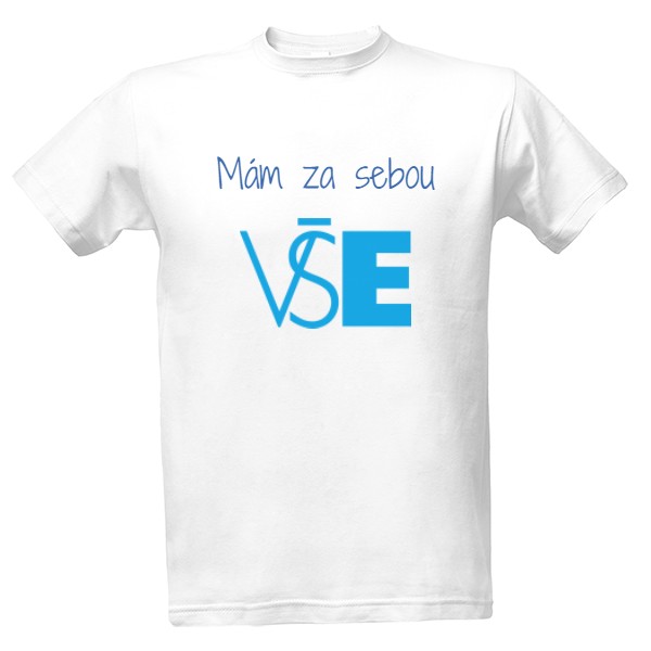 Tričko s potiskem Mám za sebou VŠE