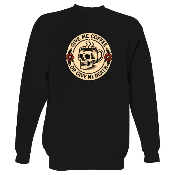 Mikina bez kapuce Unisex s potiskem Coffee or Death