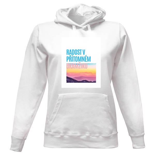 Dámská mikina s kapucí s potiskem Mikina "Radost v přítomném okamžiku"