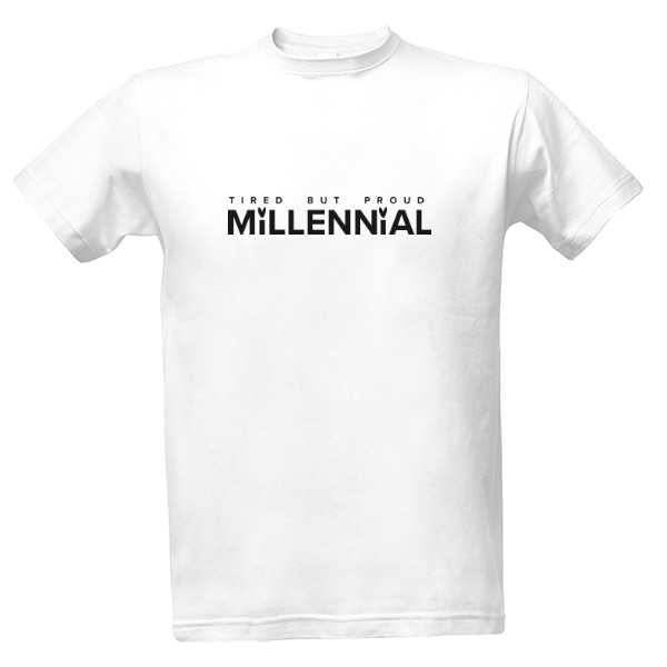 Millennial - tired but proud - black T-shirt