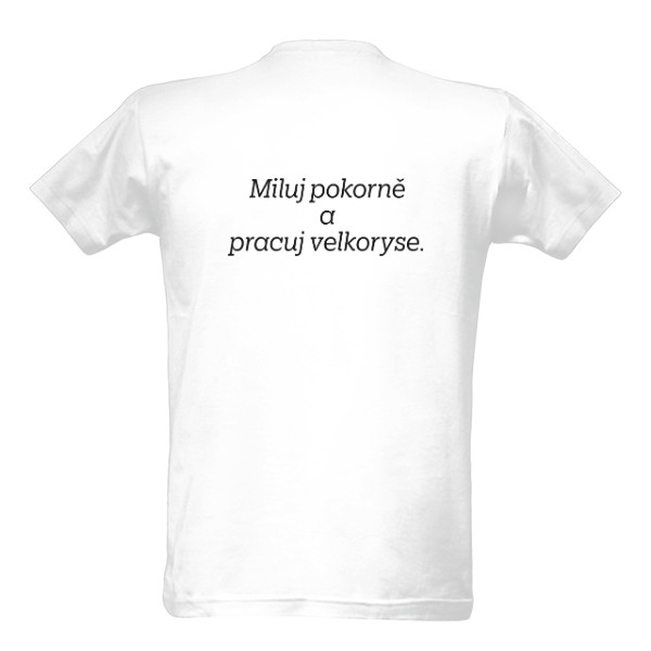 Tričko s potiskem Miluj pokorně a...