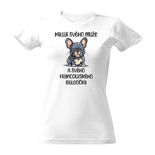 Tričko s potiskem Miluji svého muže buldoček