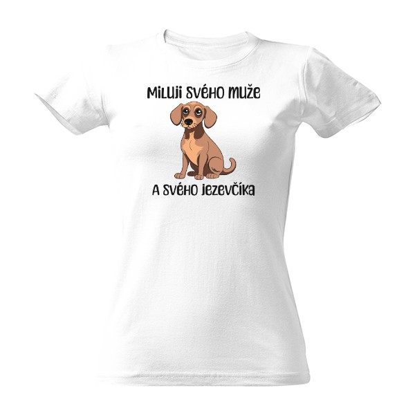 Tričko s potiskem Miluji svého muže jezevčík