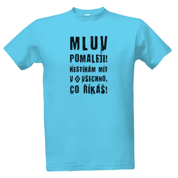 Tričko s potiskem mluv pomaleji černá