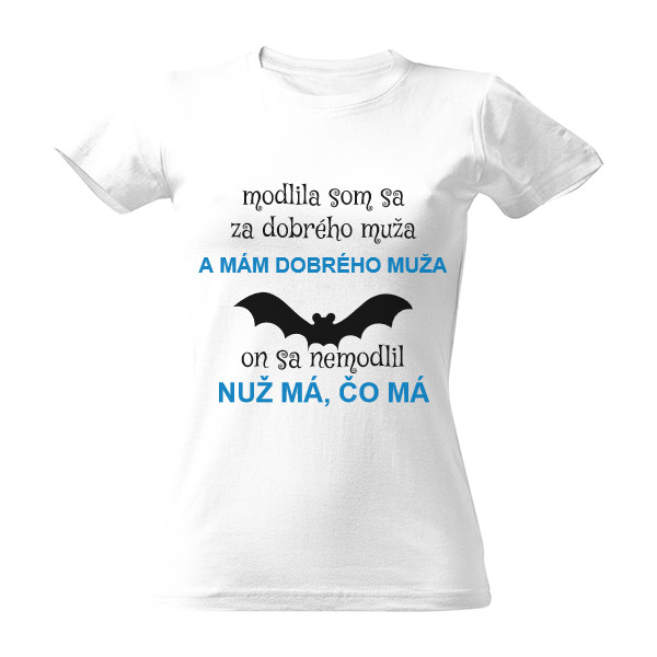 Tričko s potiskem Modlila som sa za dobrého muža.,on sa nemodlil