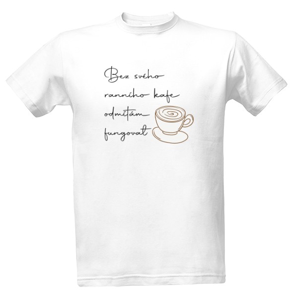 moje ranní káva T-shirt