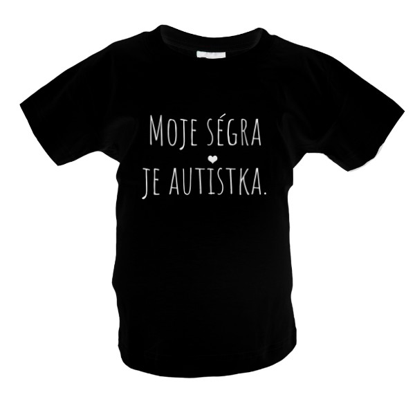 Tričko s potiskem Moje ségra je autistka.