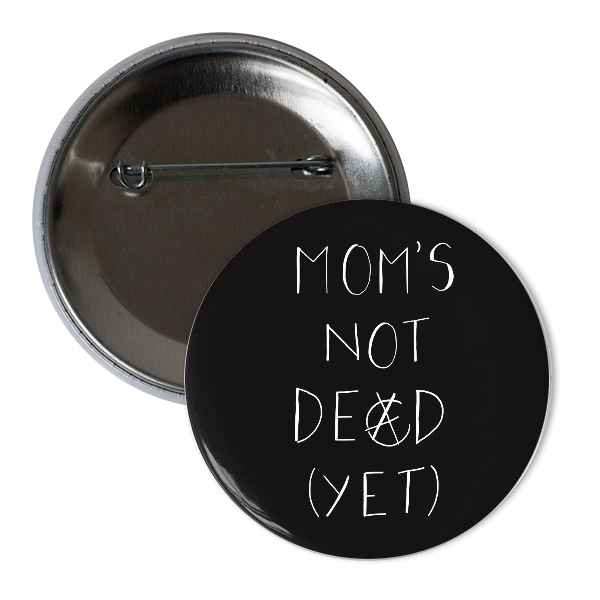 Mom’s Not Dead