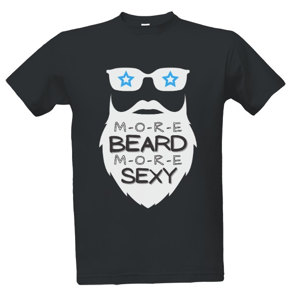 Tričko s potiskem More beard, more sexy - Více fousů, víc sexy