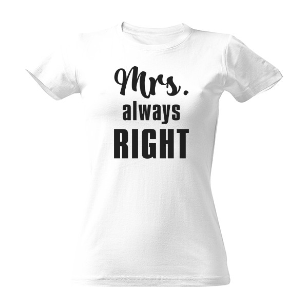 Tričko s potiskem Mrs always right