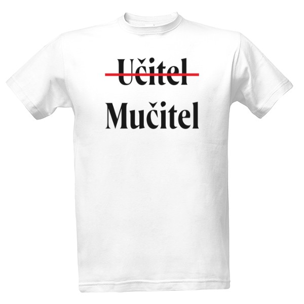 Tričko s potiskem (m)učitel