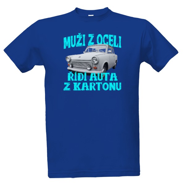 Tričko s potiskem Muži z oceli řídí auta z kartonu