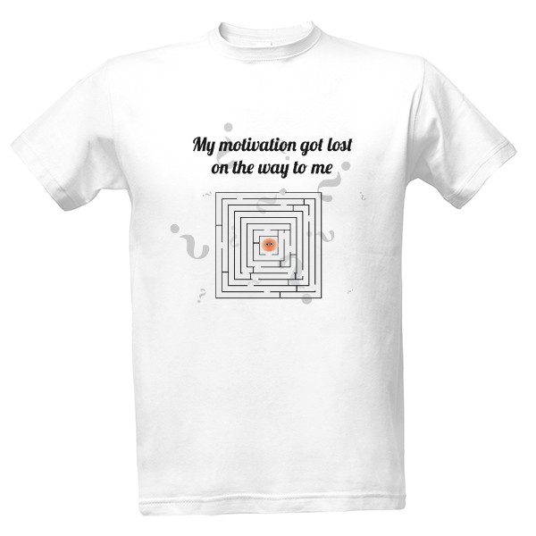 T-shirt My motivation got lost on the way to me