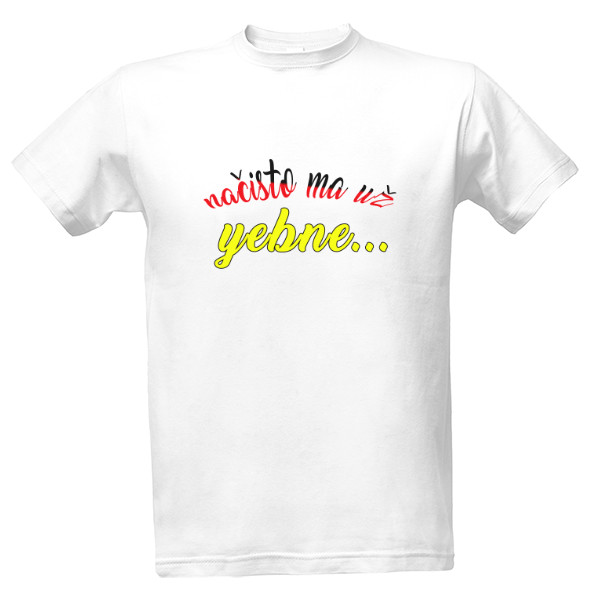 Tričko s potiskem nacisto ma uz yebne...