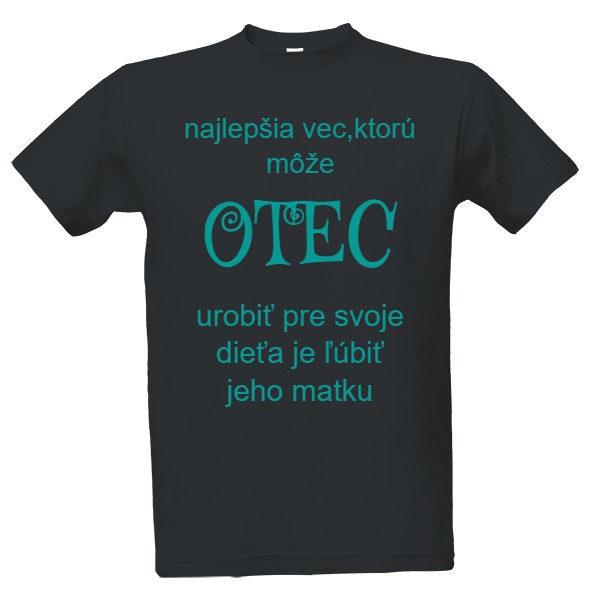 Tričko s potiskem Najlepšia vec ktoru urobi otec