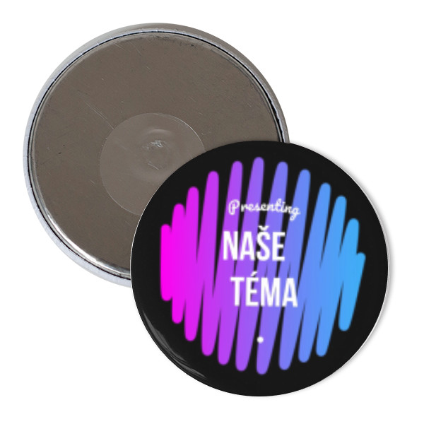 Magnet  s potlačou Naše Téma Magnet na lednici