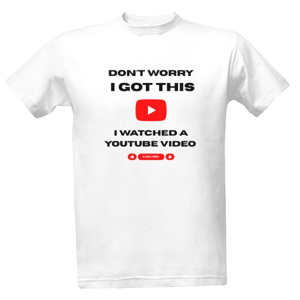 Tričko s potiskem Neboj koukal jsem na YouTube