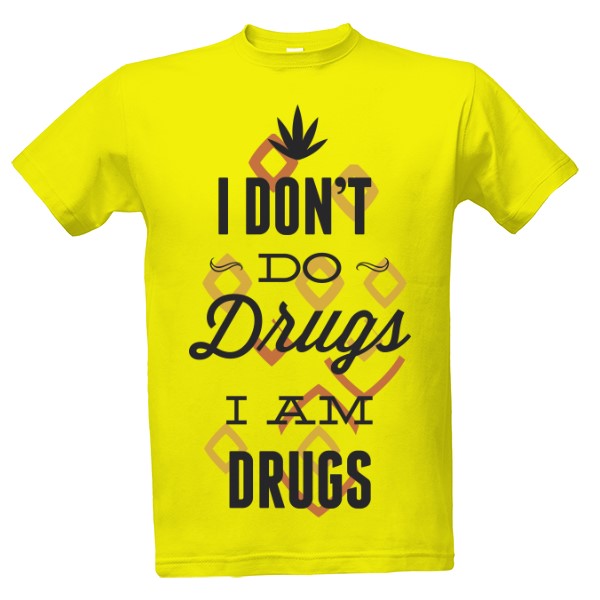 Tričko s potlačou Já nechci drogy, já jsem droga
