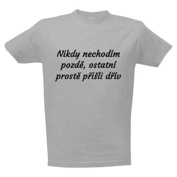 Tričko s potiskem Nechodím pozdě