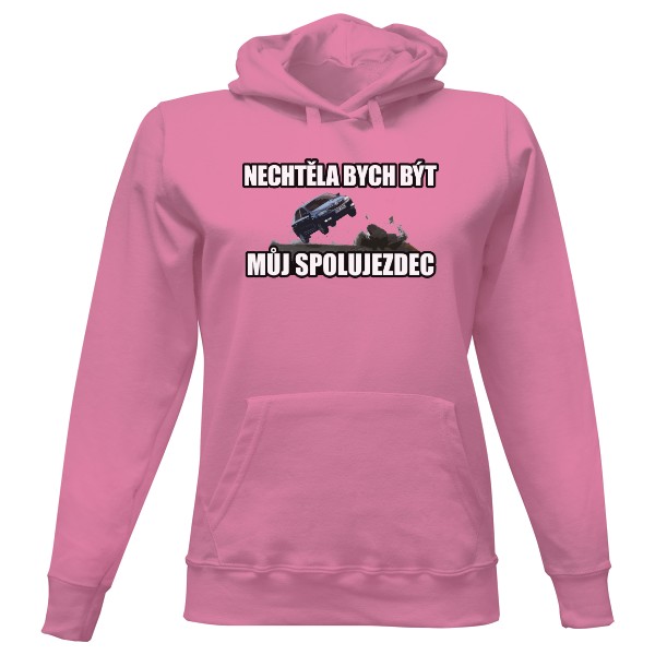 Dámská mikina s kapucí s potiskem Nechtěla bych být můj spolujezdec