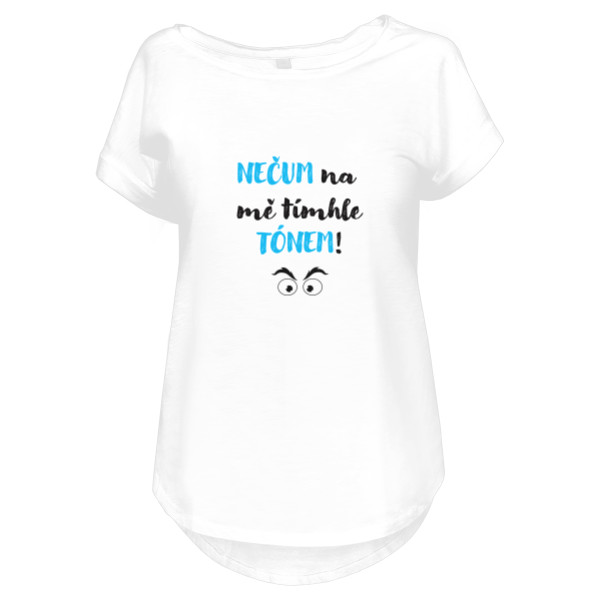 Tričko s potlačou Nečum na mě tímhle tónem