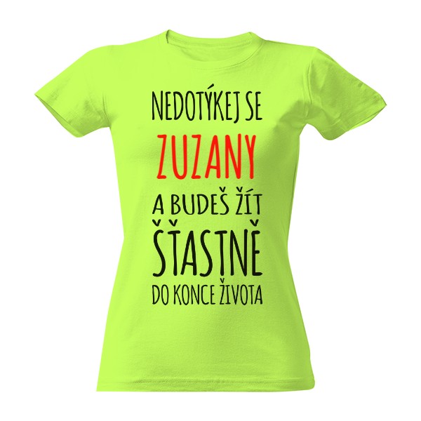 Tričko s potiskem Nedotýkej se ... a budeš žít šaťstně do konce života