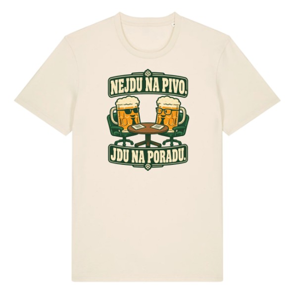 Tričko s potlačou Nejdem na pivo. Idem na poradu.