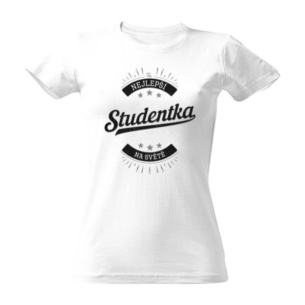 Tričko s potiskem Nejlepší Studentka