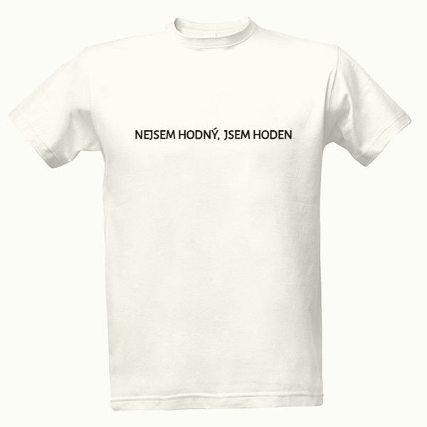 Tričko s potiskem NEJSEM HODNÝ, JSEM HODEN