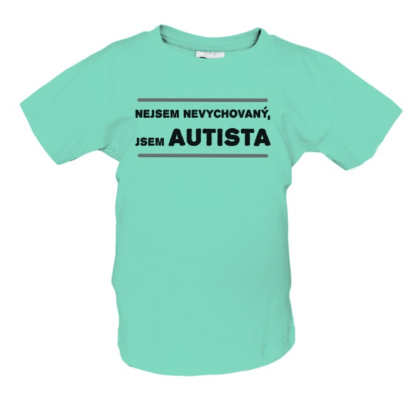 Tričko s potiskem Nejsem nevychovaný, jsem autista