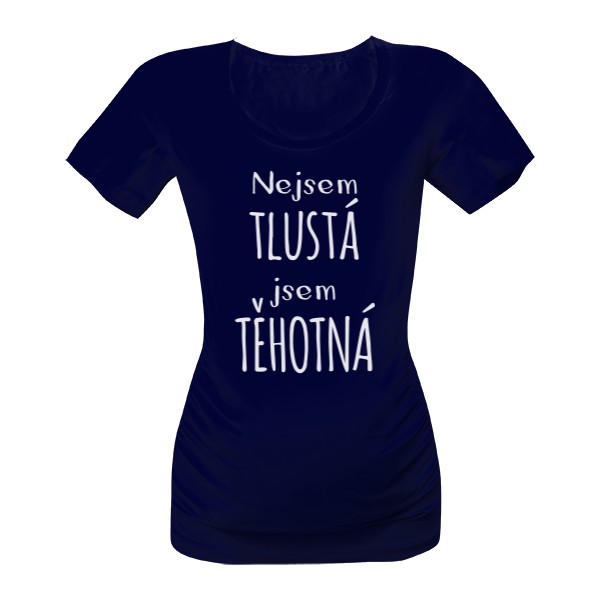 Tričko s potlačou Nejsem tlustá, jsem těhotná