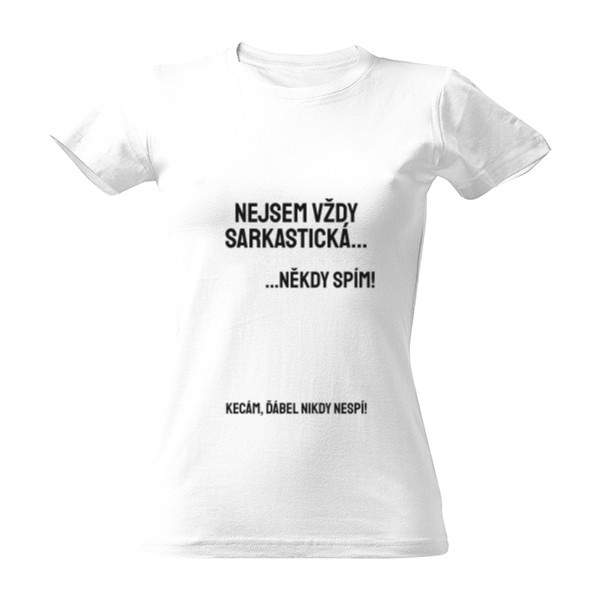 Tričko s potiskem Nejsem vždy sarkastická...