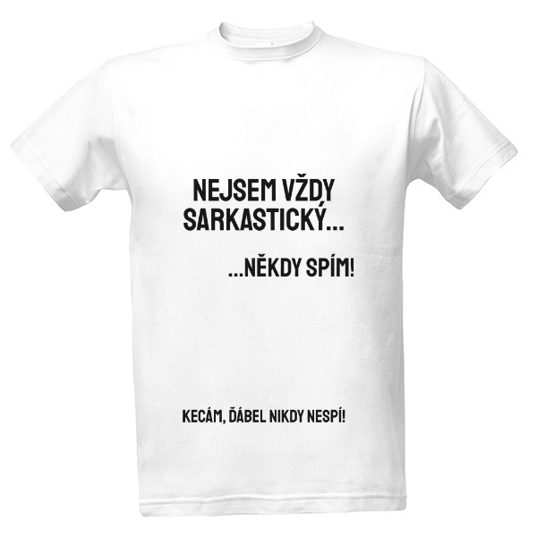 Tričko s potiskem Nejsem vždy sarkastický...