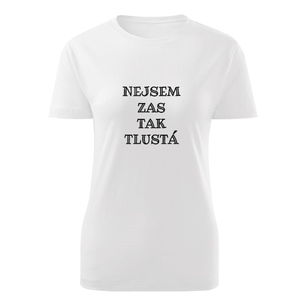 Tričko s potiskem NEJSEM ZAS TAK TLUSTÁ