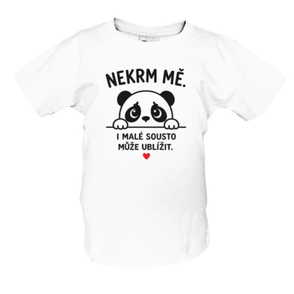 Tričko s potiskem Nekrm mě 4