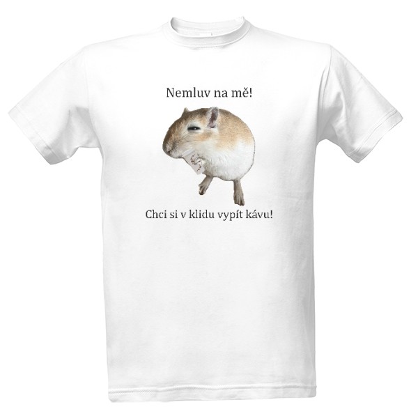 Tričko s potiskem Nemluv na mě! Chci si vypít kávu