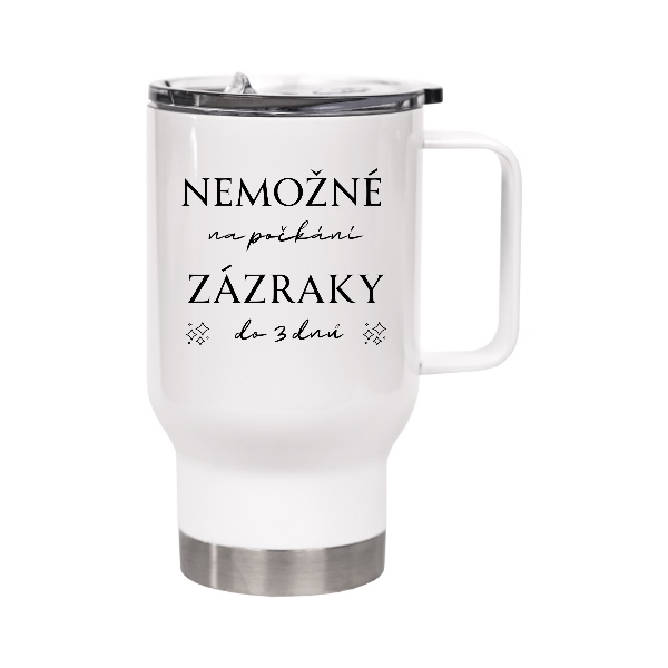 Cestovní termohrnek s uchem s potiskem Nemožné na počkání, zázraky do 3 dnů