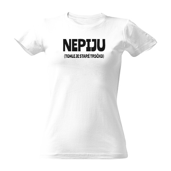 Nepiju - staré tričko