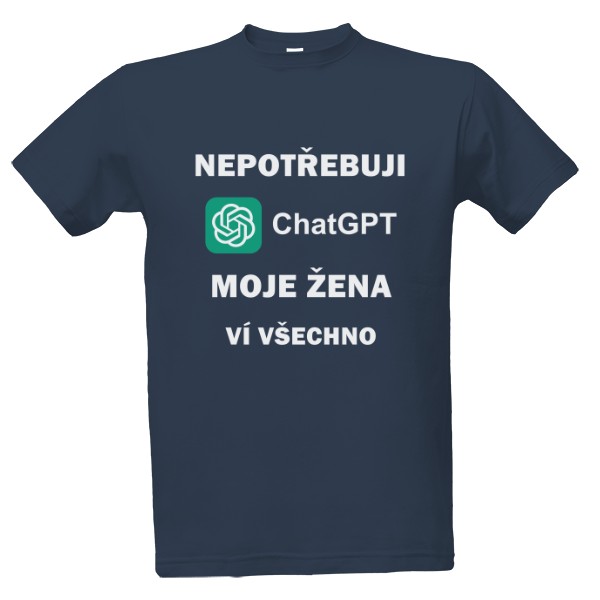 Tričko s potiskem Nepotřebuji ChatGPT moje žena ví všechno