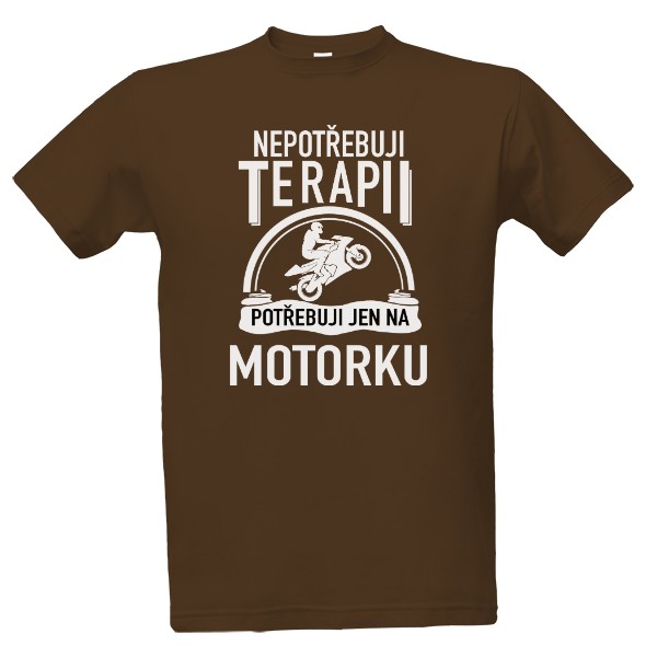 Tričko s potiskem Nepotřebuji terapii - motorkář bíle
