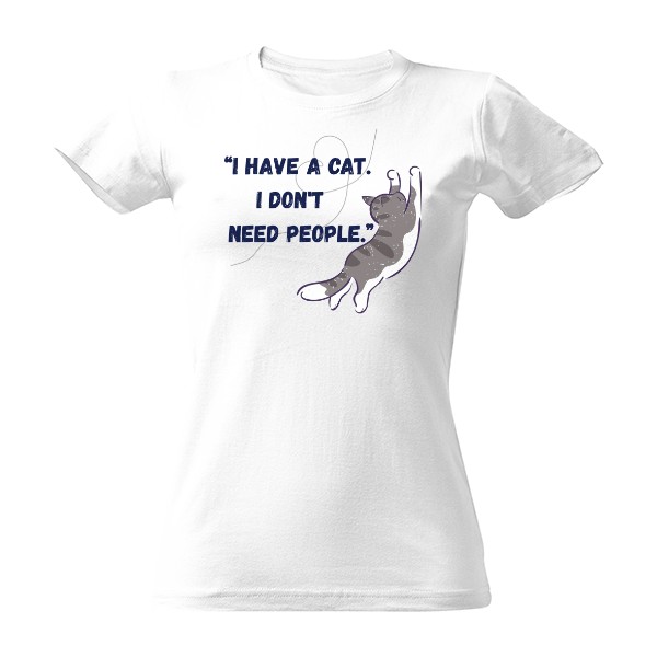 Tričko s potiskem Nepotřebuju lidi, když mám kočku